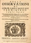 Delle osservationi di Girolamo Calestani parmigiano. Parte prima. (...).  -  Parte seconda.